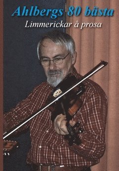 Ahlbergs 80 bästa : Limmerickar å prosa