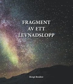 Bengt Brodow - Fragment av ett levnadslopp, Häftad