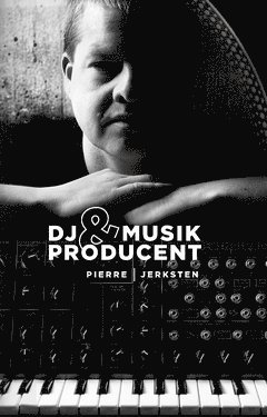 DJ & Musikproducent : en personlig betraktelse över fyra decennier 1