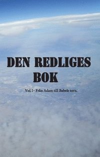 bokomslag Den redliges bok : Vol 1 - Från Adam till Babels Torn
