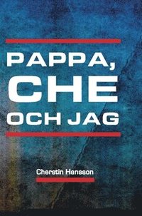 bokomslag Pappa, Che och jag