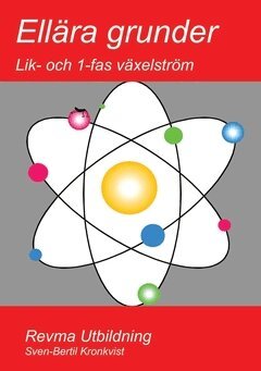 Sven-Bertil Kronkvist - Ellära grunder : lik- och 1-fas växelström, Häftad
