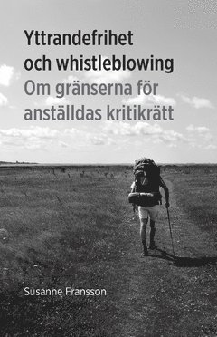 bokomslag Yttrandefrihet och whistleblowing : om gränserna för anställdas kritikrätt