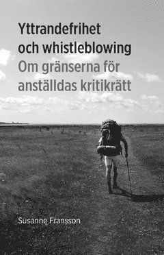 Yttrandefrihet och whistleblowing : om gränserna för anställdas kritikrätt 1