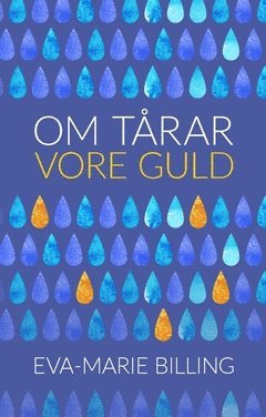 Eva-Marie Billing - Om tårar vore guld, Häftad