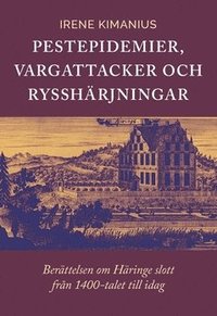 bokomslag Pestepidemier, vargattacker och rysshärjningar : berättelsen om Häringe slott från 1400-talet till i dag