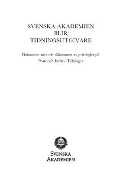 bokomslag Svenska Akademien blir tidningsutgivare : dokument rörande tillkomsten av privilegiet på Post- och Inrikes Tidningar
