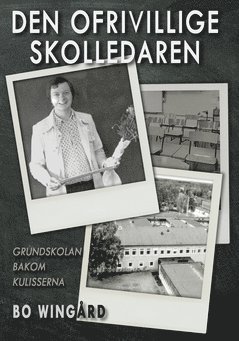 bokomslag Den ofrivillige skolledaren : grundskolan bakom kulisserna