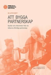 bokomslag Att bygga partnerskap : Nycklar och erfarenheter ifrån nio idéburna offentliga partnerskap