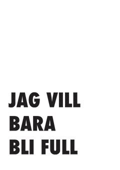 bokomslag Jag vill bara bli full