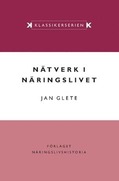 Jan Glete - Nätverk i näringslivet : ägande och industriell omvandling i det mogna industrisamhället 1920–1990, Häftad