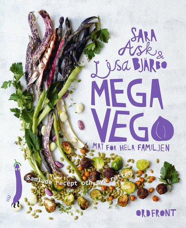 Sara Ask, Lisa Bjärbo - Mega vego Mat för hela familjen : Samlade recept och nya rätter, Inbunden
