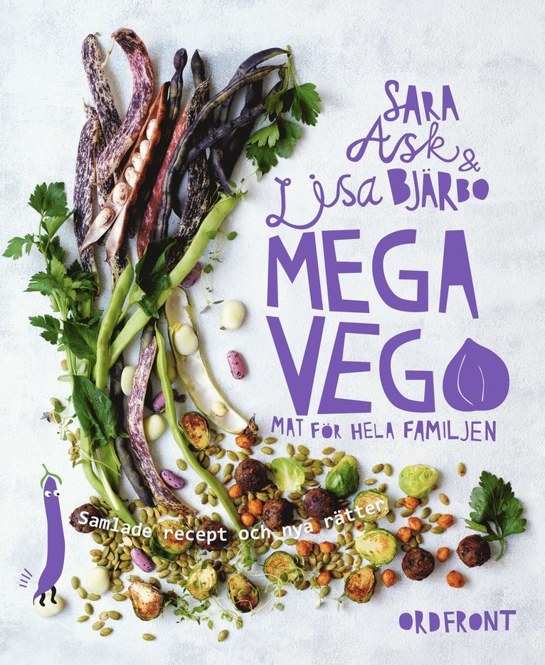 Sara Ask, Lisa Bjärbo - Mega vego Mat för hela familjen : Samlade recept och nya rätter, Inbunden