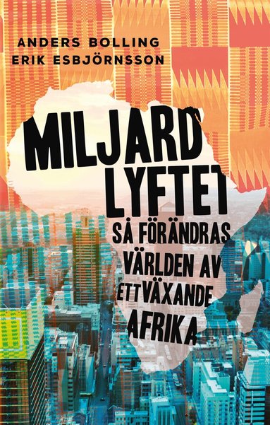 Anders Bolling, Erik Esbjörnsson - Miljardlyftet: Så förändras världen av ett växande Afrika, Inbunden