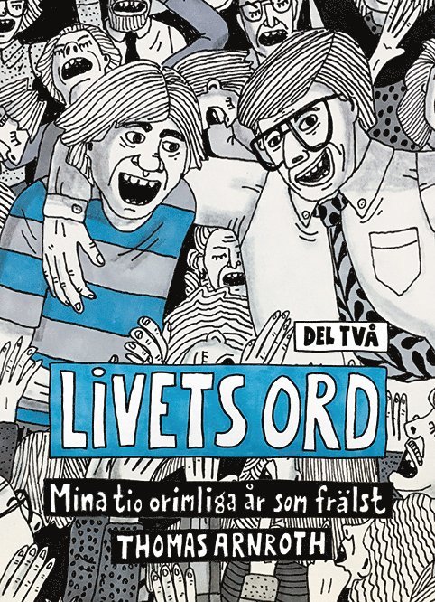 Thomas Arnroth - Livets ord : mina tio orimliga år som frälst. Del två, Förnyad & befriad, Häftad