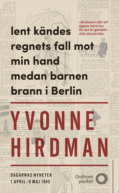 Yvonne Hirdman - Lent kändes regnets fall mot min hand medan barnen brann i Berlin : dagarnas nyheter 1 april - 9 maj, Pocket