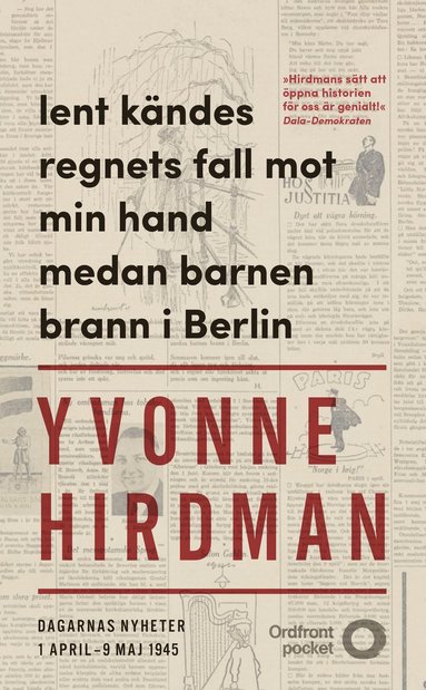 bokomslag Lent kändes regnets fall mot min hand medan barnen brann i Berlin : dagarnas nyheter 1 april - 9 maj