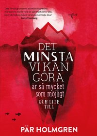 bokomslag Det minsta vi kan göra är så mycket som möjligt och lite till