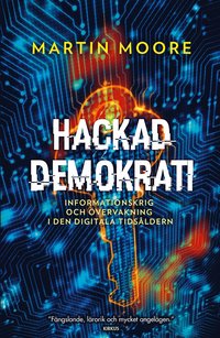 bokomslag Hackad demokrati : informationskrig och övervakning i den digitala tidsåldern