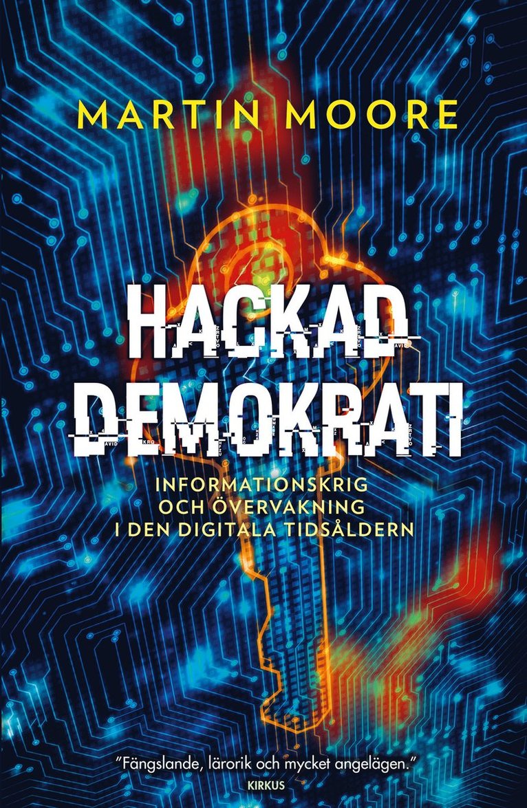 Hackad demokrati : informationskrig och övervakning i den digitala tidsåldern 1