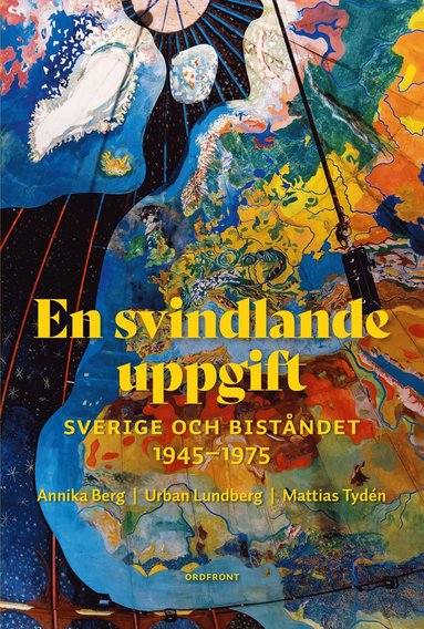 bokomslag En svindlande uppgift : Sverige och biståndet  1945-1975