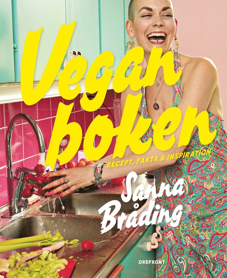 Sanna Bråding - Veganboken : recept, fakta & inspiration, Inbunden