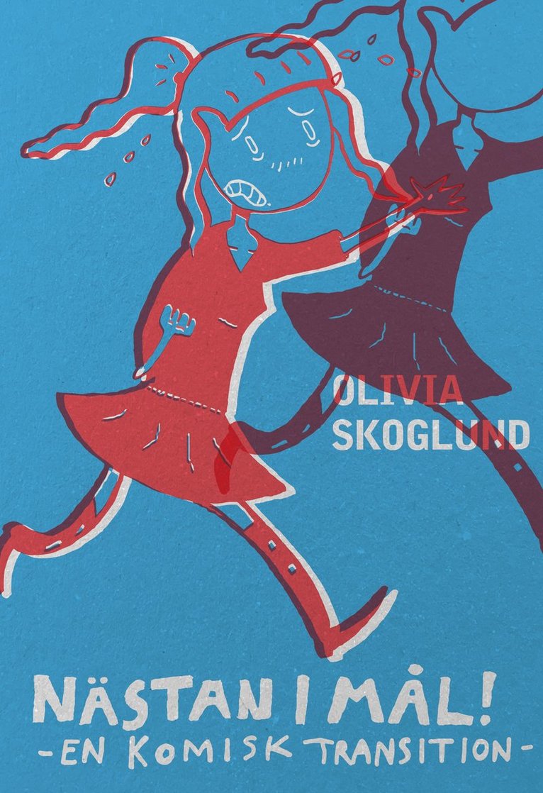Olivia Skoglund - Nästan i mål! : en komisk transition, Häftad