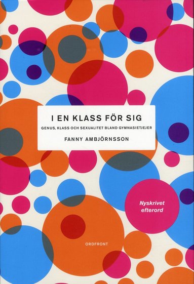 Fanny Ambjörnsson - I en klass för sig : genus, klass och sexualitet bland gymnasietjejer, Häftad