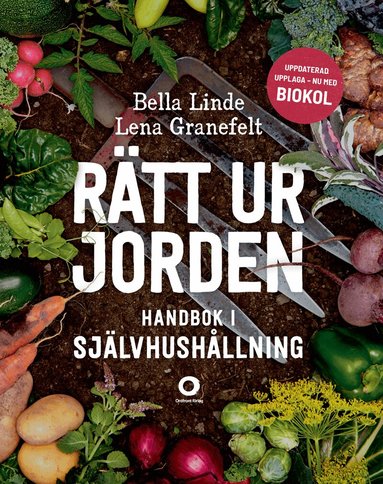 Bella Linde, Lena Granefelt - Rätt ur jorden : handbok i självhushållning, Inbunden