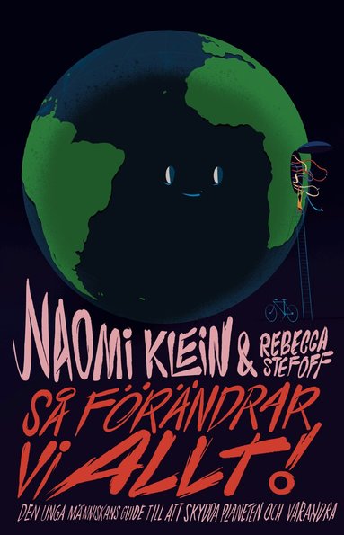 Naomi Klein, Rebecca Stefoff - Så förändrar vi allt! : guide för en ung människa som vill skydda planeten och sina medmänniskor, Inbunden