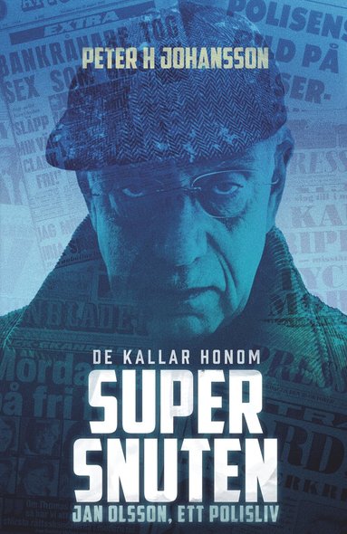 bokomslag De kallar honom Supersnuten:  Jan Olsson, ett polisliv