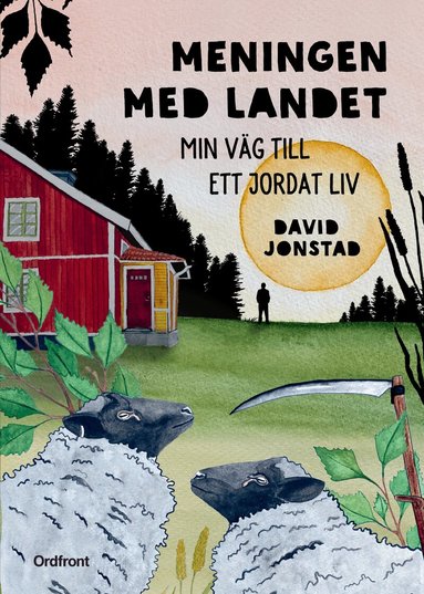 David Jonstad - Meningen med landet : min väg till ett jordat liv, Inbunden