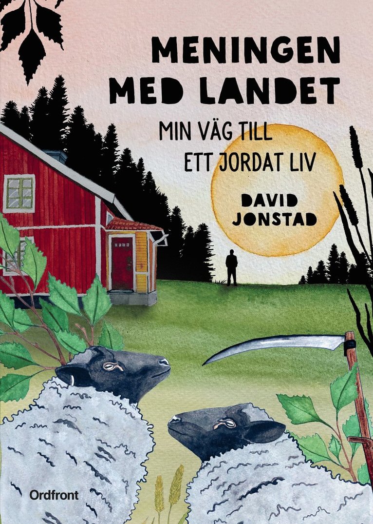 Meningen med landet : min väg till ett jordat liv 1