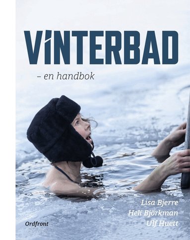 Lisa Bjerre, Heli Björkman, Ulf Huett - Vinterbad : en handbok, Inbunden