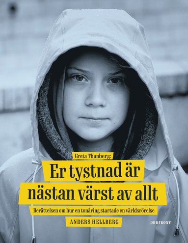 bokomslag Greta Thunberg: Er tystnad är nästan värst av allt - berättelsen om hur en tonåring startade en världsrörelse