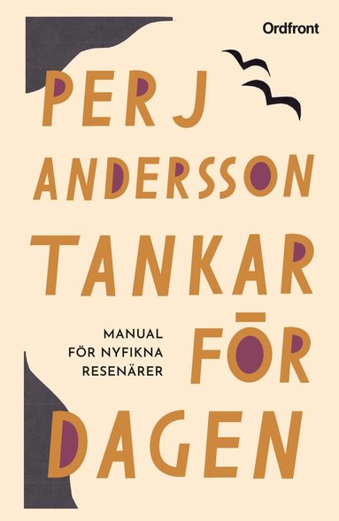 Per J. Andersson - Tankar för dagen : manual för nyfikna resenärer, Inbunden