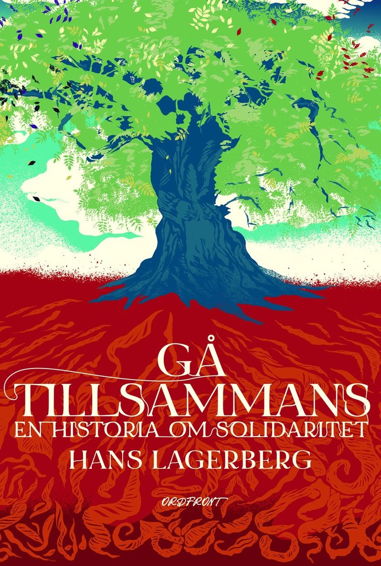 Hans Lagerberg - Gå tillsammans : en historia om solidaritet, Inbunden