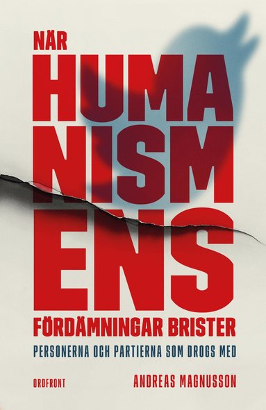 Andreas Magnusson - När humanismens fördämningar brister : personerna och partierna som drogs med, Inbunden