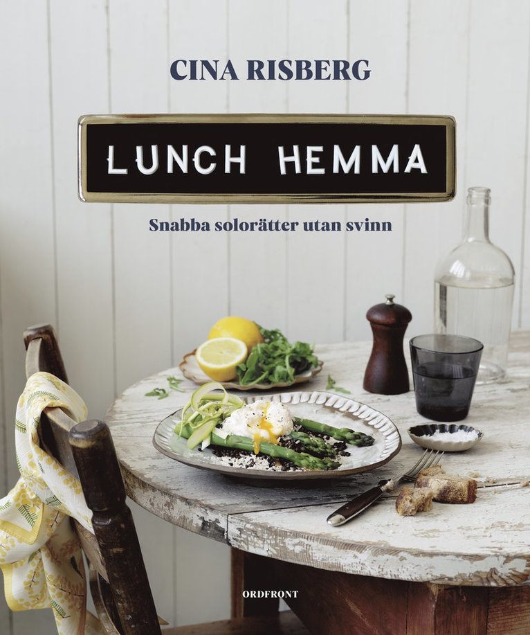 Cina Risberg - Lunch hemma : Snabba solorätter utan svinn, Inbunden