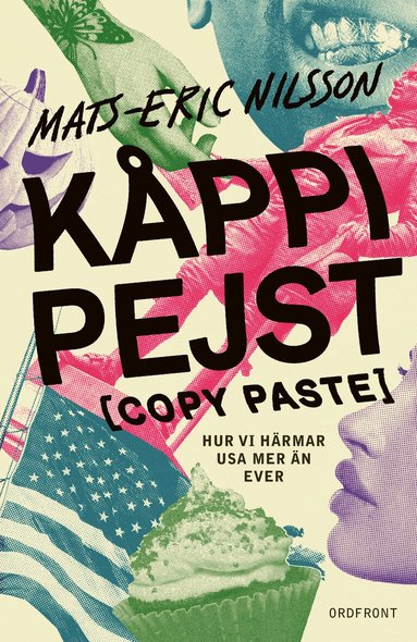 Mats-Eric Nilsson - Kåppi  pejst [copy paste] : hur vi härmar USA mer än ever, Inbunden