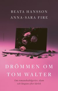 bokomslag Drömmen om Tom Walter : om romansbedrägerier, skam och längtan efter kärlek