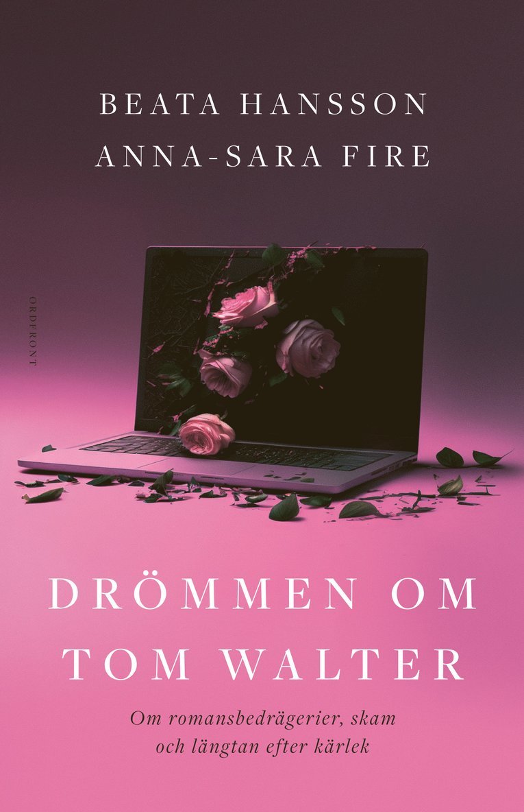 Beata Hansson, Anna-Sara Fire - Drömmen om Tom Walter : om romansbedrägerier, skam och längtan efter kärlek, Inbunden