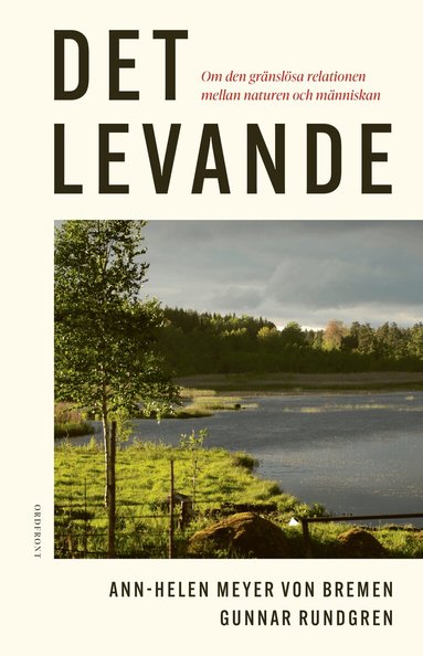 Ann-Helen Meyer von Bremen, Gunnar Rundgren - Det levande: Om den gränslösa relationen mellan naturen och människan, Inbunden