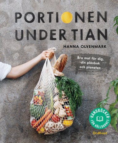 Hanna Olvenmark - Portionen under tian : bra mat för dig, din plånbok och planeten, Häftad