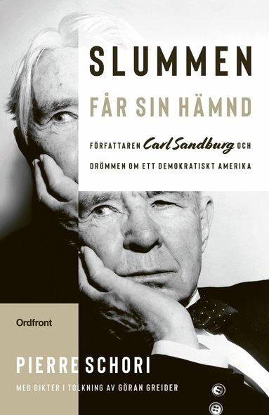 Pierre Schori - Slummen får sin hämnd : författaren Carl Sandburg och drömmen om ett demokratiskt Amerika, Inbunden