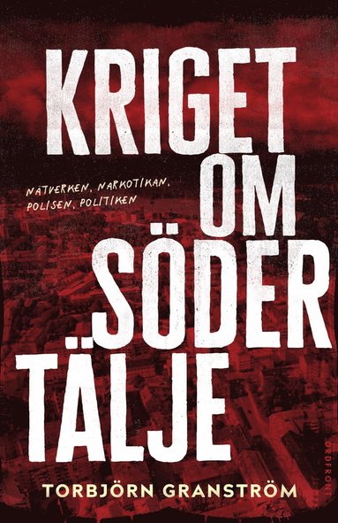 bokomslag Kriget om Södertälje : nätverken, narkotikan, polisen, politiken