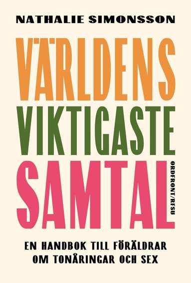 bokomslag Världens viktigaste samtal : en handbok till föräldrar om tonåringar och sex