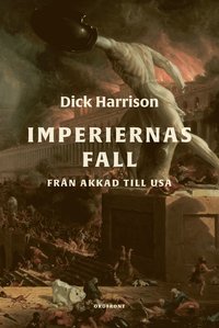 bokomslag Imperiernas fall : från Akkad till USA