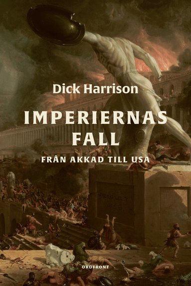 Dick Harrison - Imperiernas fall : från Akkad till USA, Häftad