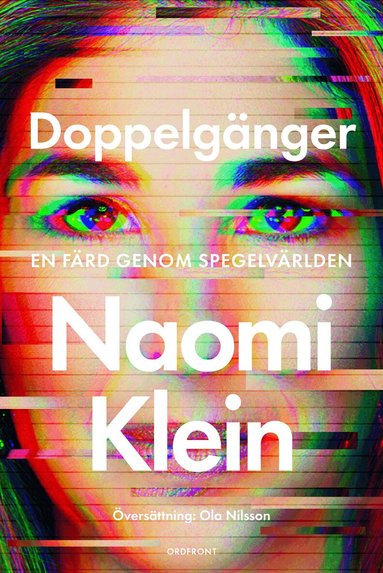 Naomi Klein - Doppelgänger : en färd genom spegelvärlden, Inbunden